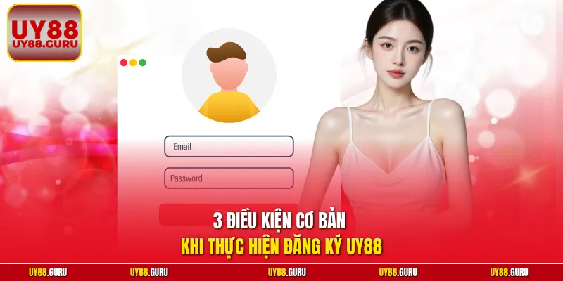 3 điều kiện cơ bản khi thực hiện đăng ký UY88