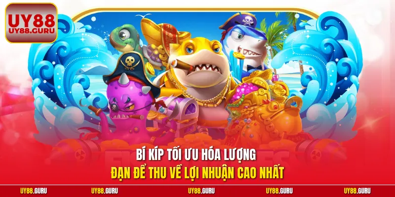 Bí kíp tối ưu hóa lượng đạn để thu về lợi nhuận cao nhất