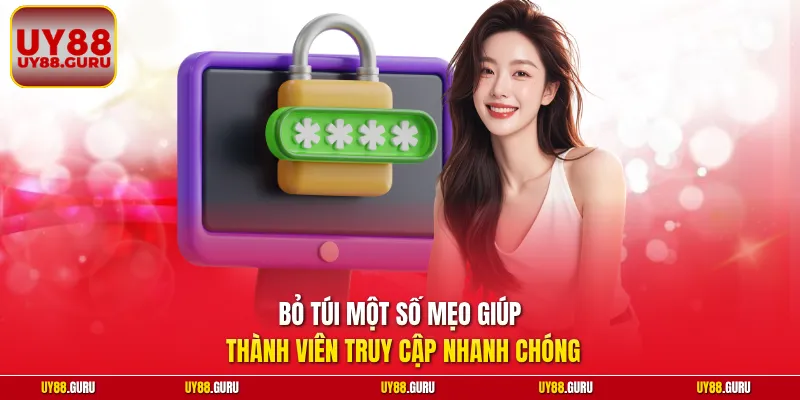 Bỏ túi một số mẹo giúp thành viên truy cập nhanh chóng