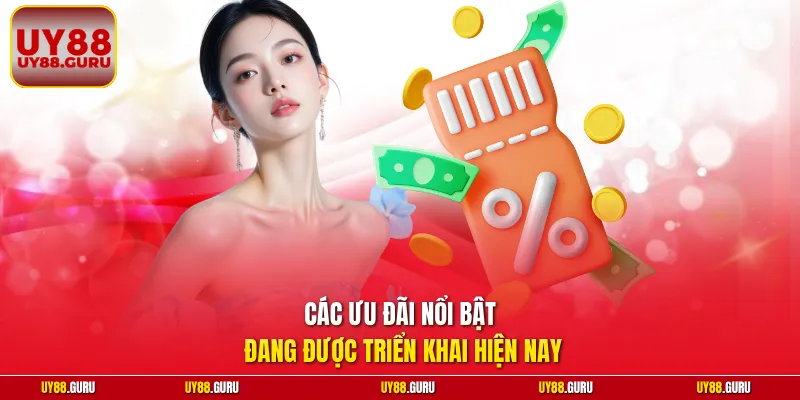 Các ưu đãi nổi bật đang được triển khai hiện nay