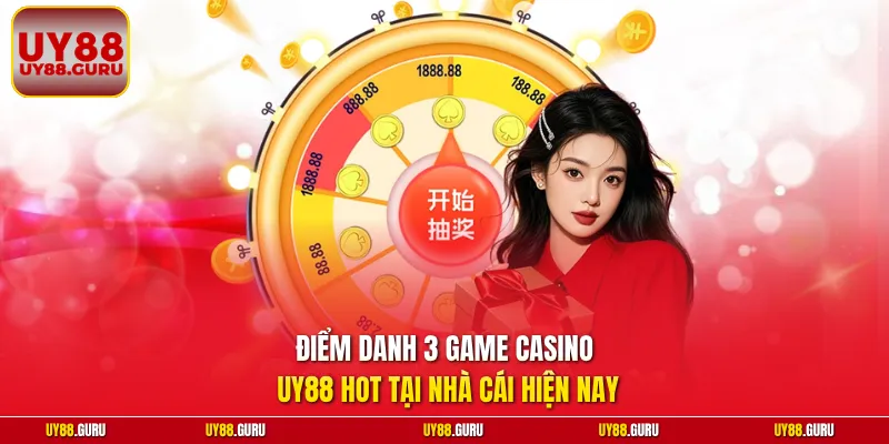 Điểm danh 3 game casino UY88 hot tại nhà cái hiện nay