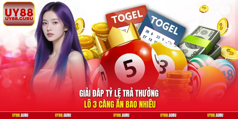 Giải đáp tỷ lệ trả thưởng lô 3 càng ăn bao nhiêu