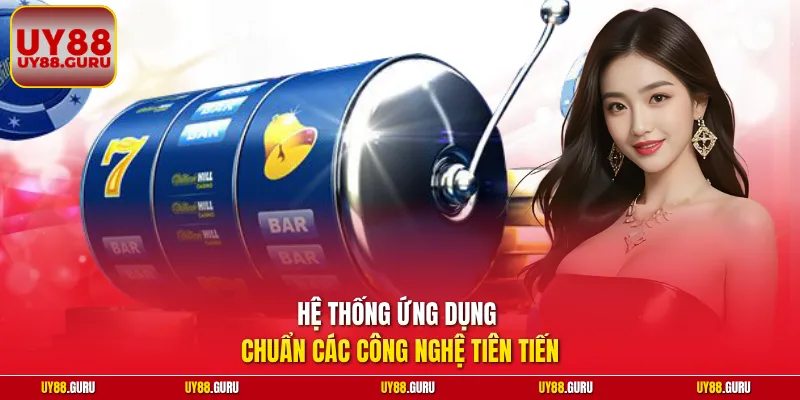 Hệ thống ứng dụng chuẩn các công nghệ tiên tiến