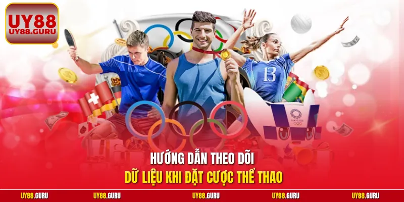 Hướng dẫn theo dõi dữ liệu khi đặt cược thể thao