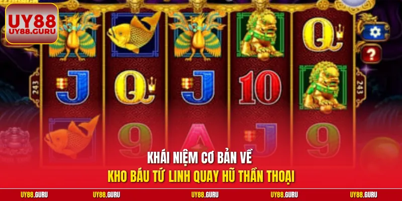 Khái niệm cơ bản về kho báu Tứ Linh quay hũ thần thoại
