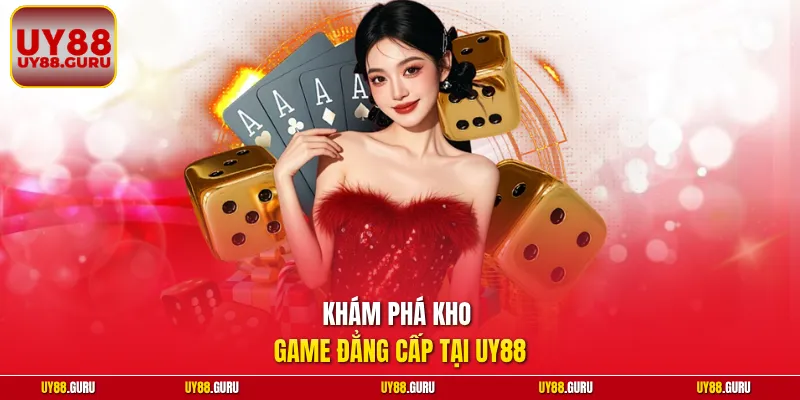Khám phá kho game đẳng cấp tại UY88