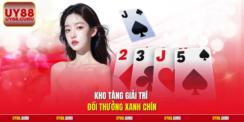Kho tàng giải trí đổi thưởng xanh chín