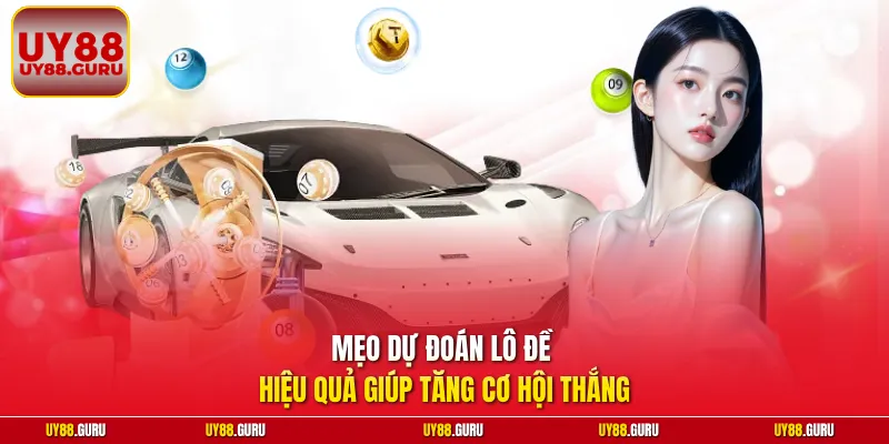 Mẹo dự đoán lô đề hiệu quả giúp tăng cơ hội thắngMẹo dự đoán lô đề hiệu quả giúp tăng cơ hội thắng