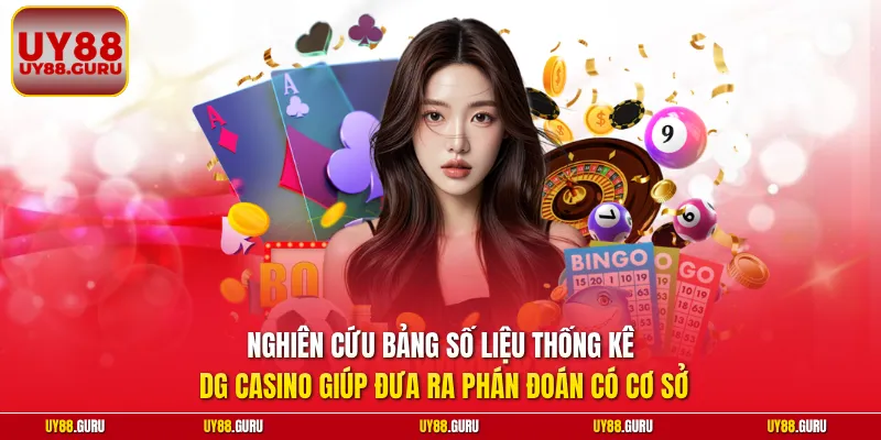 Nghiên cứu bảng số liệu thống kê DG casino giúp đưa ra phán đoán có cơ sở