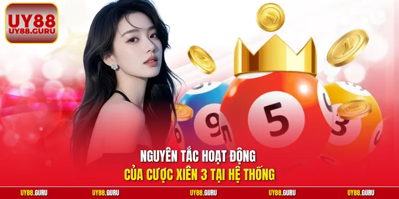 Nguyên tắc hoạt động của cược xiên 3 tại hệ thống 