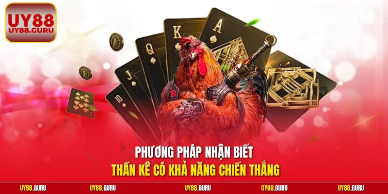 Phương pháp nhận biết thần kê có khả năng chiến thắng