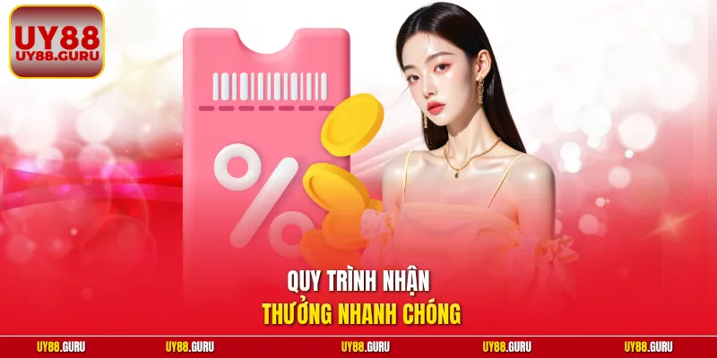 Quy trình nhận thưởng nhanh chóng