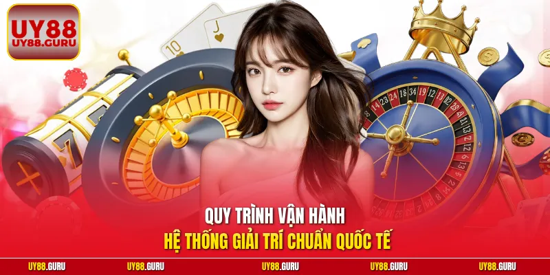 Quy trình vận hành hệ thống giải trí chuẩn quốc tế