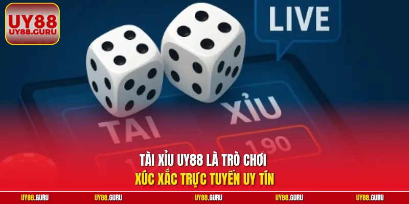 Tài Xỉu UY88 là trò chơi xúc xắc trực tuyến uy tín