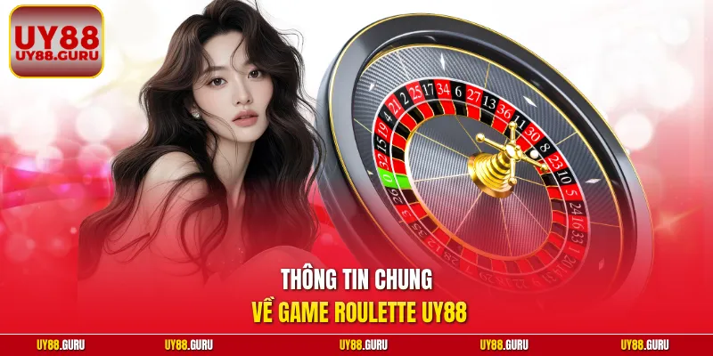 Thông tin chung về game Roulette UY88