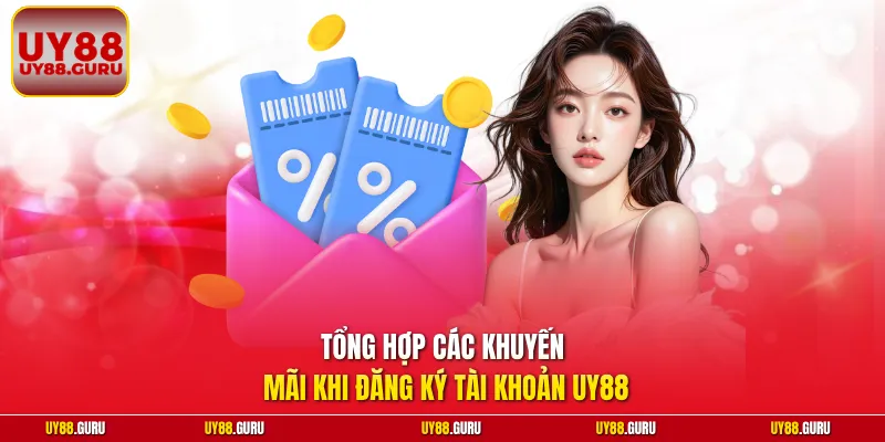 Tổng hợp các khuyến mãi khi đăng ký tài khoản UY88