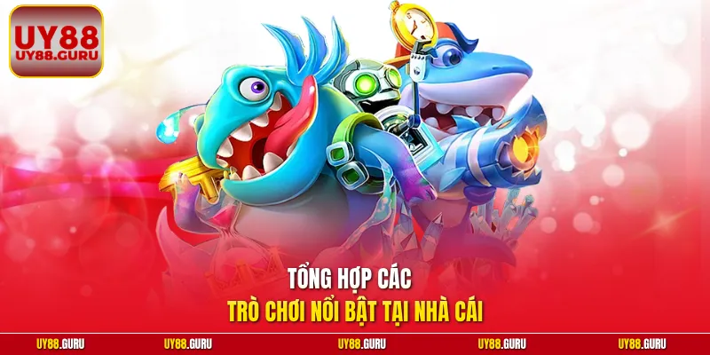 Tổng hợp các  trò chơi nổi bật tại nhà cái 