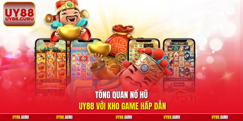 Tổng quan nổ hũ UY88 với kho game hấp dẫn