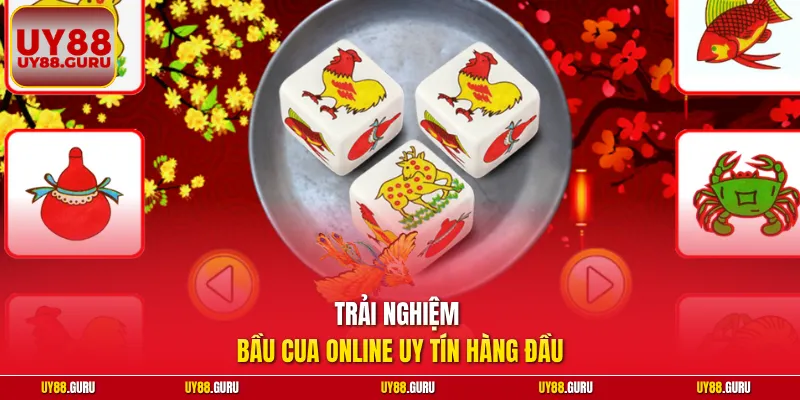 Trải nghiệm bầu cua online uy tín hàng đầu