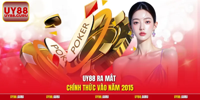 UY88 ra mắt chính thức vào năm 2015